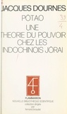 Jacques Dournes et Fernand Braudel - Pötao - Une théorie du pouvoir chez les Indochinois Jörai.