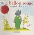 Jacques Esnouf et Lucile Butel - Le ballon rouge du petit chat gris.