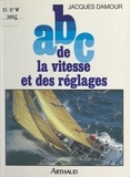 Jacques Damour - ABC de la vitesse et des réglages.
