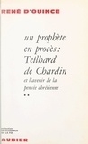 René d'Ouince - Un prophète en procès (2) - Teilhard de Chardin et l'avenir de la pensée chrétienne.
