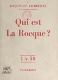 Jacques de Lacretelle - Qui est La Rocque ?.