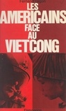 Fernand Gigon - Les Américains face au Vietcong.