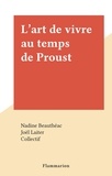 Nadine Beauthéac et  Collectif - L'art de vivre au temps de Proust.
