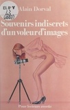 Alain Dorval - Souvenirs indiscrets d'un voleur d'images.