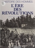 Caroline de Peyronnet et Michel Pierre - L'ère des révolutions.