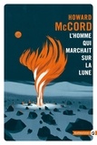 Howard Mac Cord - L'homme qui marchait sur la lune.