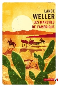 Lance Weller - Les marches de l'Amérique.