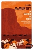 Larry McMurtry - Lonesome Dove  : La marche du mort - Lonesome Dove : les origines.