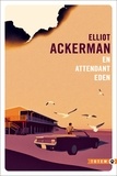 Elliot Ackerman - En attendant Eden.