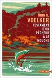 John D. Voelker - Testament d'un pêcheur à la mouche.