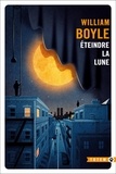 William Boyle - Eteindre la lune.