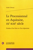 Gisèle Clément - Le Processionnal en Aquitaine, IXe-XIIIe siècle - Genèse d'un livre et d'un répertoire. 1 Cédérom
