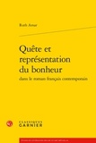 Ruth Amar - Quête et représentation du bonheur dans le roman français contemporain.