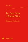 Pierre Masson - Les sept vies d'André Gide - Biographies d'un écrivain.