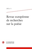  Classiques Garnier - Revue européenne de recherches sur la poésie N° 1, 2015 : .