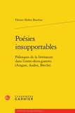 Floria Mahot Boudias - Poésies insupportables - Politiques de la littérature dans l'entre-deux-guerres (Aragon, Auden, Brecht).