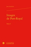 Jean Lesaulnier - Images de Port-Royal - Tome 1.