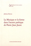 Jérémie Berton - La musique et la forme dans l'oeuvre poétique de Pierre Jean Jouve.