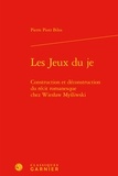 Pierre Piotr Bilos - Les Jeux du je - Construction et déconstruction du récit romanesque chez Wiesaw Myliwski.