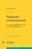 Gunther Teubner - Fragments constitutionnels - Le constitutionnalisme sociétal à l'ère de la globalisation.