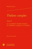 Pierre de Larivey - Théâtre complet - Tome II, Les six premières Comédies facécieuses (Le Morfondu, Les Jaloux, Les Escolliers).