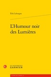 Erik Leborgne - L'Humour noir des Lumières.