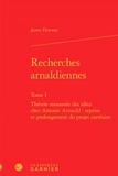 Jaime Derenne - Recherches arnaldiennes - Tome 1, Théorie raisonnée des idées chez Antoine Arnauld : reprise et prolongement du projet cartésien.