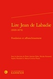  Classiques Garnier - Lire Jean de Labadie (1610-1674) - Fondation et affranchissement.