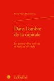Pierrehe Guittonneau - Dans l'ombre de la capitale - Les petites villes sur l'eau et Paris au XVe siècle.