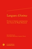  Classiques Garnier - Langues d'Anima - Ecriture et histoire contemporaine dans l'oeuvre de Wajdi Mouawad.