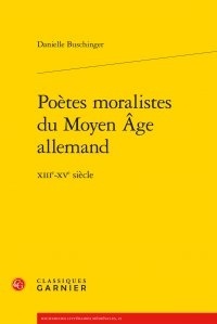 Danielle Buschinger - Poètes moralistes du Moyen-Age allemand - XIIIe-XVe siècle.