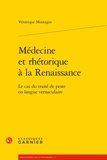 Véronique Montagne - Médecine et rhétorique à la Renaissance - Le cas du traité de peste en langue vernaculaire.