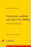 José-Luis Garcia Barrientos - Comment analyser une piece de théâtre - Eléments de dramatologie.