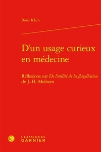 Boris Klein - D'un usage curieux en médecine - Réflexions sur De l'utilité de la flagellation de J.-H. Meibom.