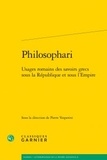  Classiques Garnier - Philosophari - Usages romains des savoirs grecs sous la République et sous l'Empire.