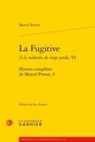 Marcel Proust - Oeuvres complètes de Marcel Proust Tome 6 : A la recherche du temps perdu - Tome 6 : La Fugitive.