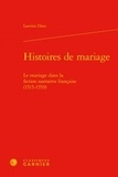 Laetitia Dion - Histoires de mariage - Le mariage dans la fiction narrative française (1515-1559).