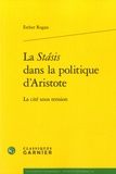 Esther Rogan - La Stasis dans la politique d'Aristote - La cité sous tension.