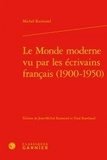 Michel Raimond - Le Monde moderne vu par les écrivains français (1900-1950).