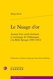 Marga Berck - Le Nuage d'or - Autour d'un cercle littéraire et artistique de l'Allemagne à la Belle Epoque (1903-1913).