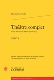 Thomas Corneille - Théâtre complet - Tome V.
