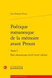 Jean-François Perrin - Poétique romanesque de la mémoire avant Proust - Tome 1, Eros réminiscent (XVIIe-XVIIIe siècles).