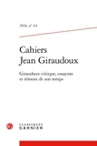  Classiques Garnier - Cahiers Jean Giraudoux N° 44/2016 : Giraudoux critique, essayiste et témoin de son temps.