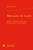 Raphaëlle Guidée - Mémoires de l'oubli - William Faulkner, Joseph Roth, Georges Perec et W. G. Sebald.