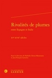  Classiques Garnier - Rivalités de plumes entre Espagne et Italie - XVe-XVIIe siècles.