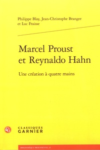 Philippe Blay et Jean-Christophe Branger - Marcel Proust et Reynaldo Hahn - Une création à quatre mains.