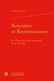 Olivier Guerrier - Rencontre et Reconnaissance - Les Essais ou le jeu du hasard et de la vérité.