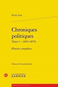 Emile Zola - Chroniques politiques - Tome I (1863-1870), Oeuvres complètes.