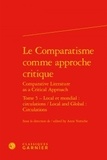 Anne Tomiche - Le comparatisme comme approche critique - Tome 5, Local et mondial : circulations.