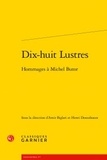  Classiques Garnier - Dix-huit Lustres - Hommages à Michel Butor.